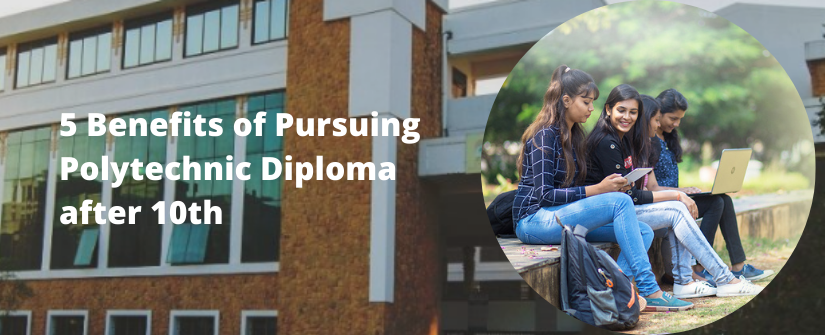 5 Benefits of Pursuing Polytechnic Diploma after 10th