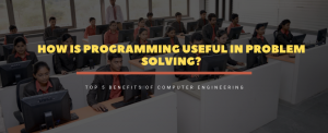 How is Programming Useful in Problem Solving? | Computer Engineering